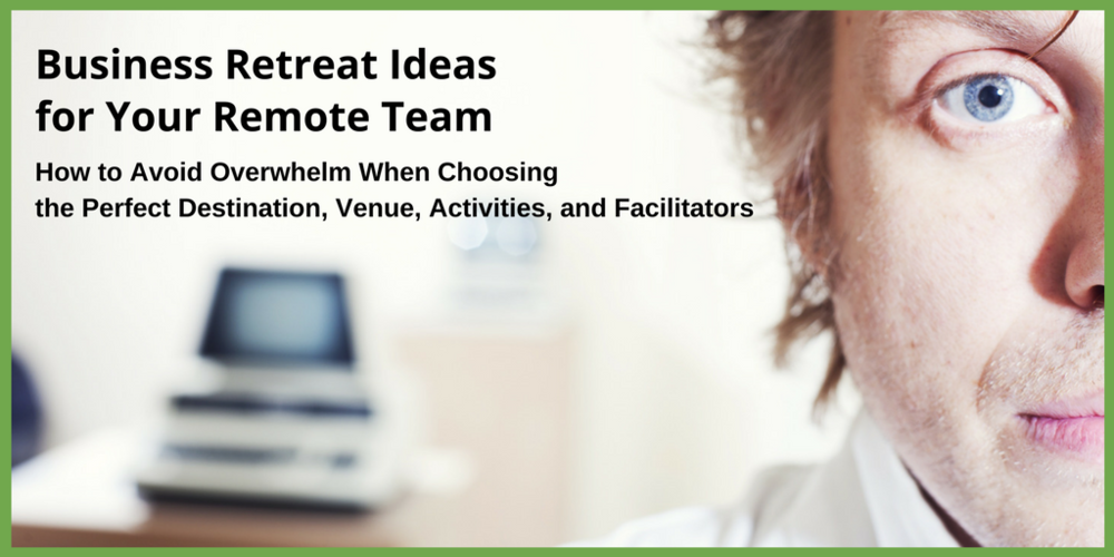  Business Retreat Ideas for your remote team or fully distributed company 