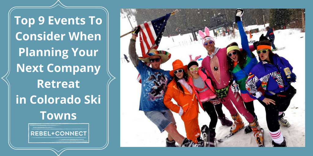 Events Company Retreat Colorado Ski Towns Vail Steamboat Beaver Creek Crested Butte Arapahoe Basin Aspen Highlands Aspen Breckenridge Keystone