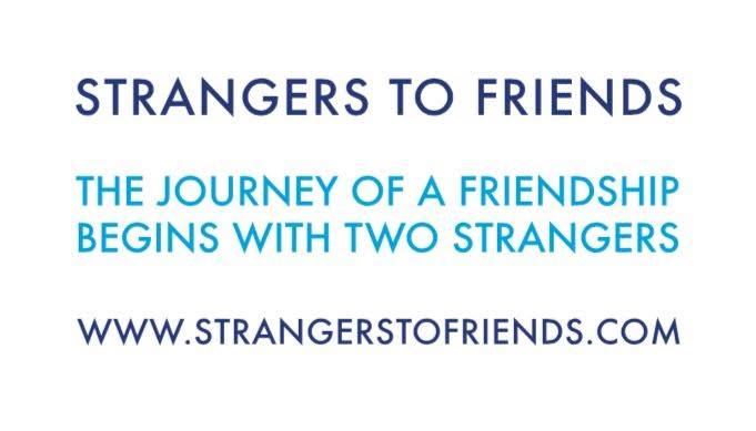 Strangers to Friends
